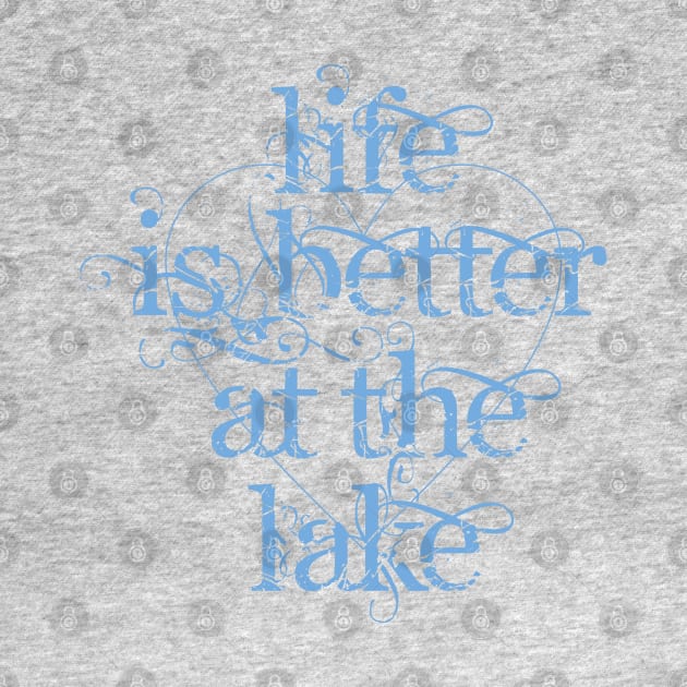 Life is Better at the Lake by Dale Preston Design